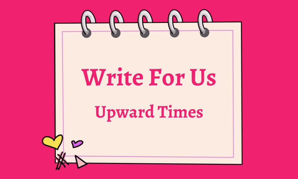 write for us upward times